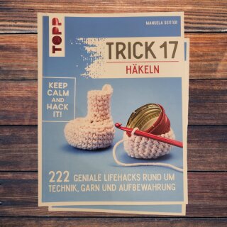 TRICK 17 HÄKELN 222  GENIALE LIFEHACKS RUND UM TECHNIK; GARN UND AUFBEWAHRUNG